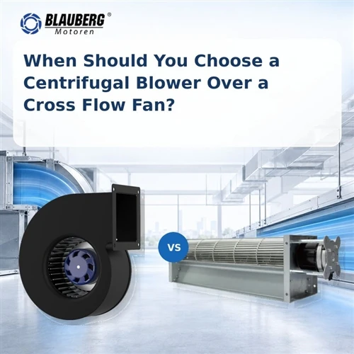 Cross Flow Fan vs Centrifugal Fan: Selection Guide
