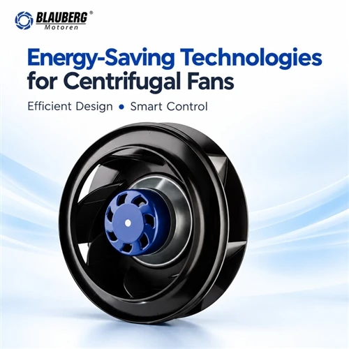 What are the energy - saving technologies for centrifugal fans?